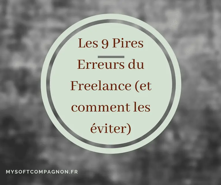 Les 9 pires erreurs du freelance.